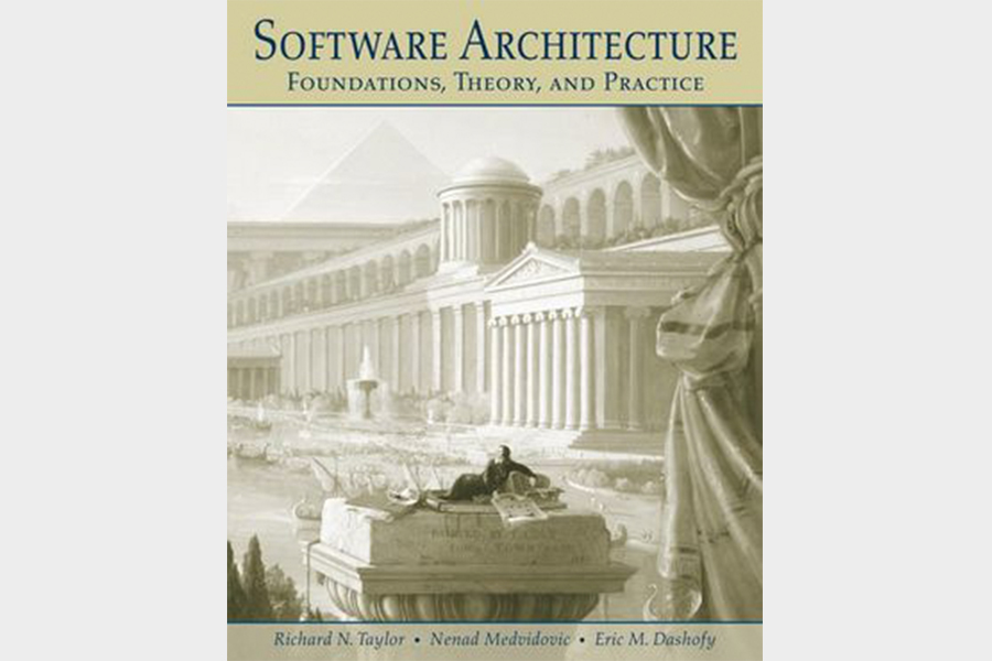 Software Architecture: Foundations, Theory, and Practice