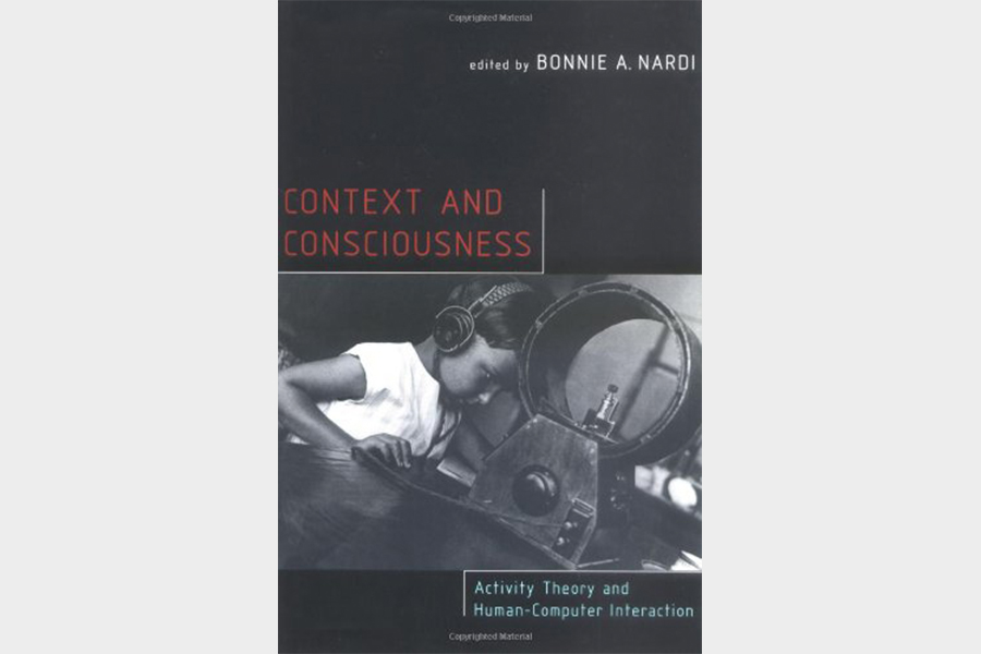 Context and Consciousness: Activity Theory and Human-Computer Interaction